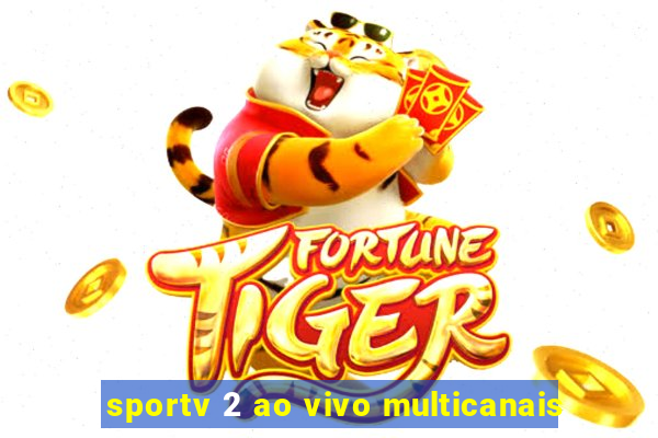 sportv 2 ao vivo multicanais